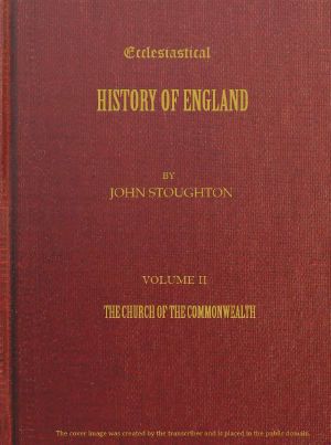 [Gutenberg 64226] • Ecclesiastical History of England, Volume 2—The Church of the Commonwealth